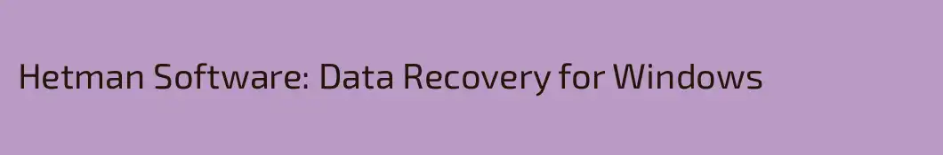 Hetman Software: Data Recovery for Windows